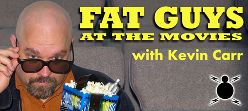 Fat Guys at the Movies with Kevin Carr